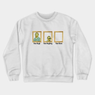 Van Gogh Van Goghing Van Gone Art History Joke for Nerds Crewneck Sweatshirt